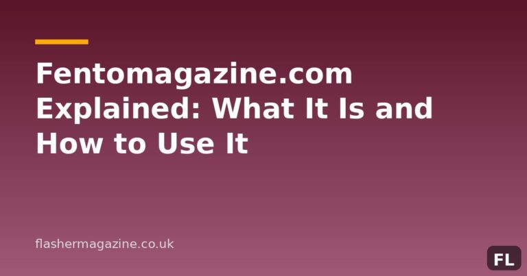 Fentomagazine.com Explained: What It Is and How to Use It
